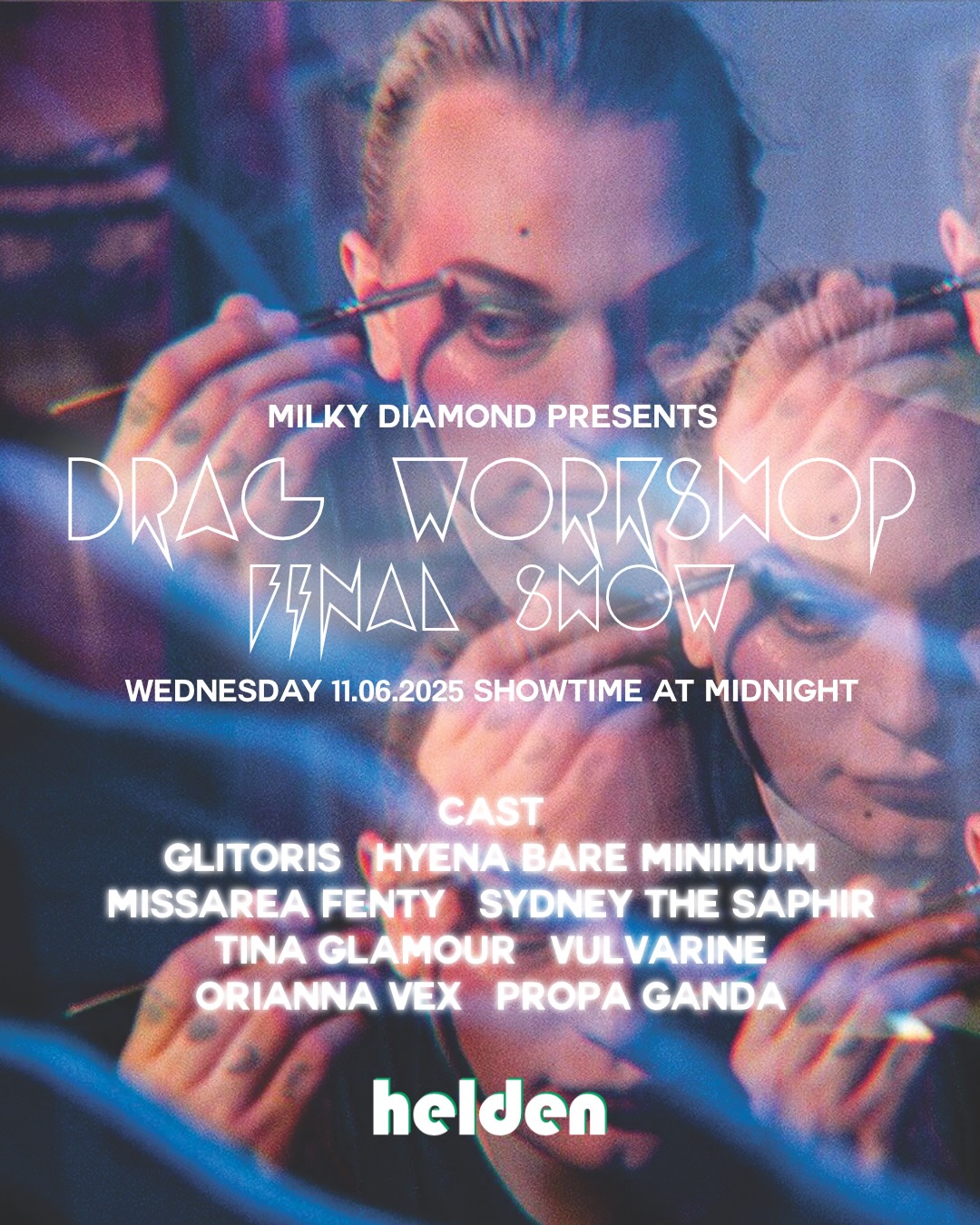 WEDNESDAY 11.06.2025 SHOWTIME AT MIDNIGHT: Drag Workshop Final Show Starring Glitoris, Hyena Bare Minimum, Missarea Fenty, Sydney the Saphir, Tina Glamour, Vulvarine,  Orianna Vex, Propa Ganda Hosted by Milky Diamond