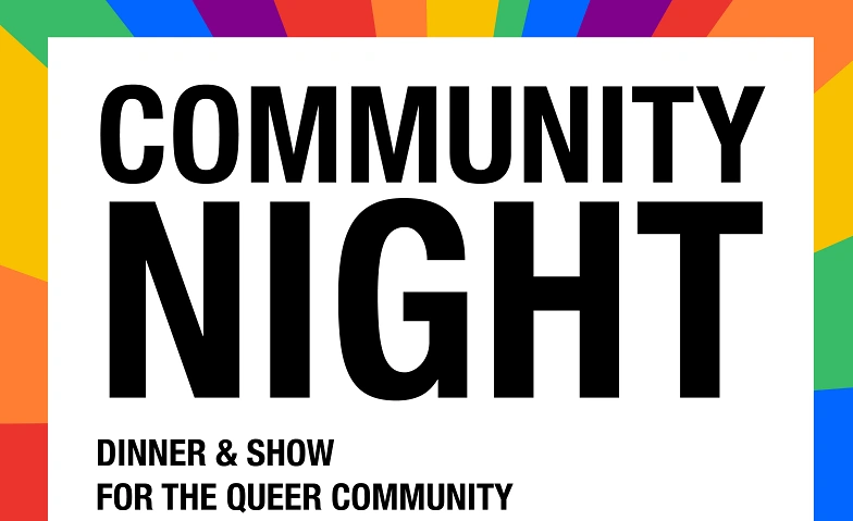 COMMUNITY NIGHT DINNER & SHOW FOR THE QUEER COMMUNITY